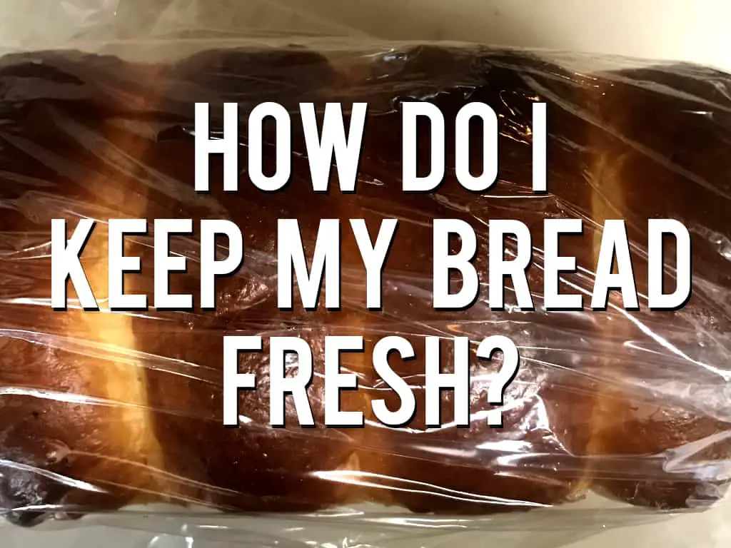 How To Keep Bread from Going Stale Knead Rise Bake